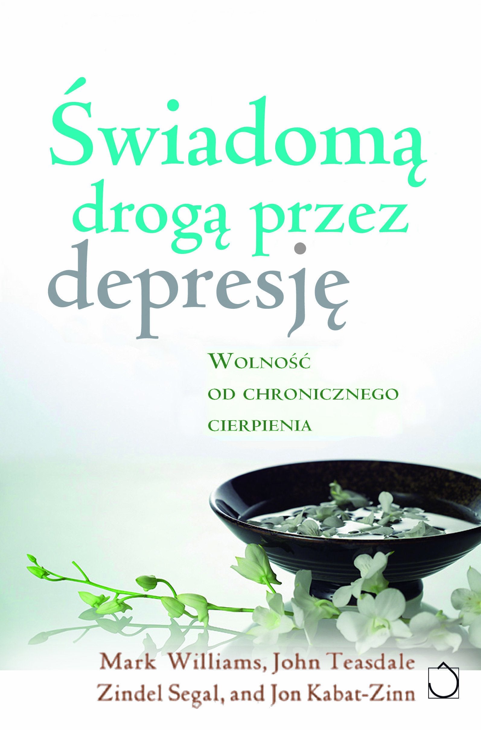 Świadomą drogą przez depresję z płytą CD: Wolność od chronicznego cierpienia Books