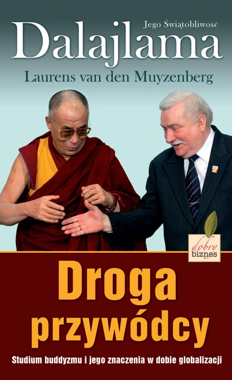 Droga przywódcy: Studium buddyzmu i jego znaczenia w dobie globalizacji (DOBRY BIZNES) Books