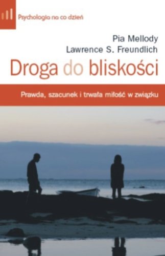 Droga do bliskości: Prawda, szacunek i trwała miłość w związku (PSYCHOLOGIA NA CO DZIEŃ) Books