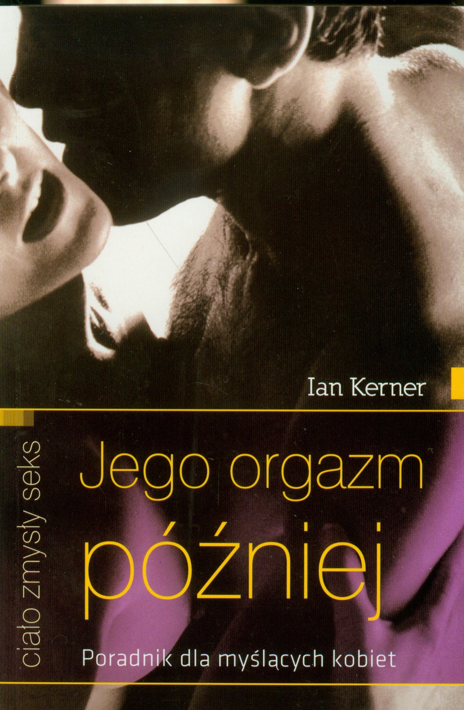 Jego orgazm później: Poradnik dla myślących kobiet Books