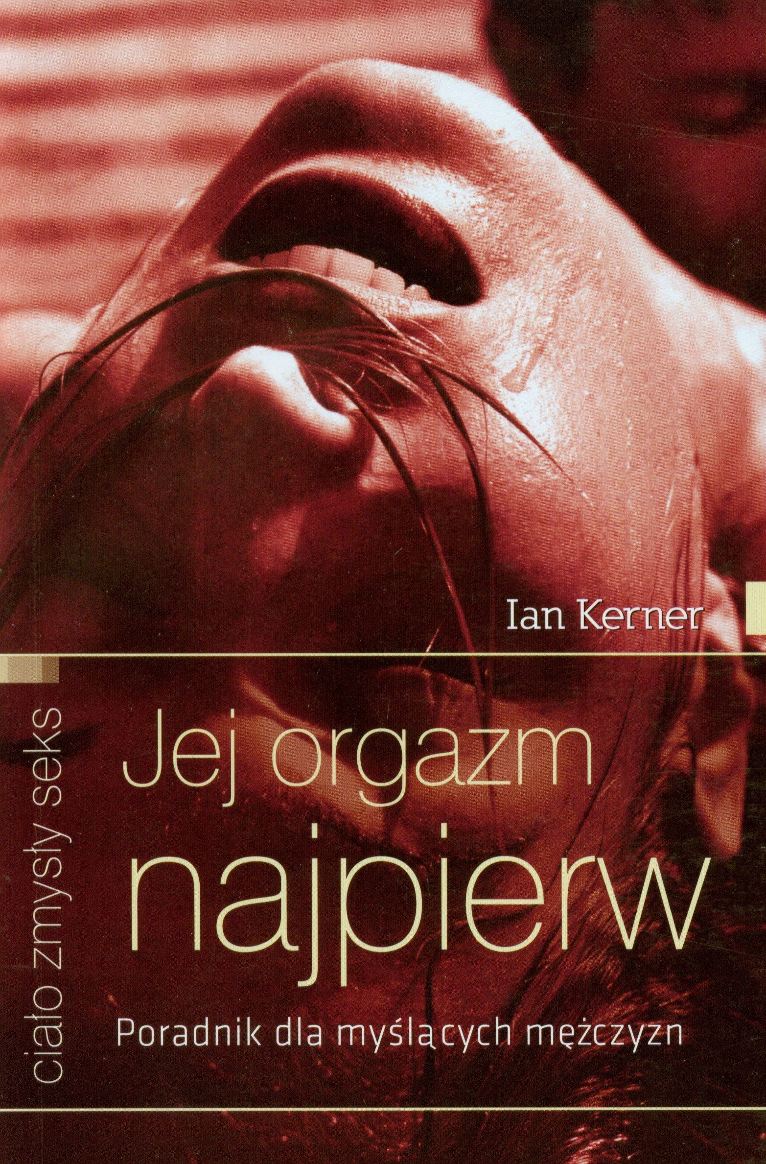 Jej orgazm najpierw: Poradnik dla myślących mężczyzn Books