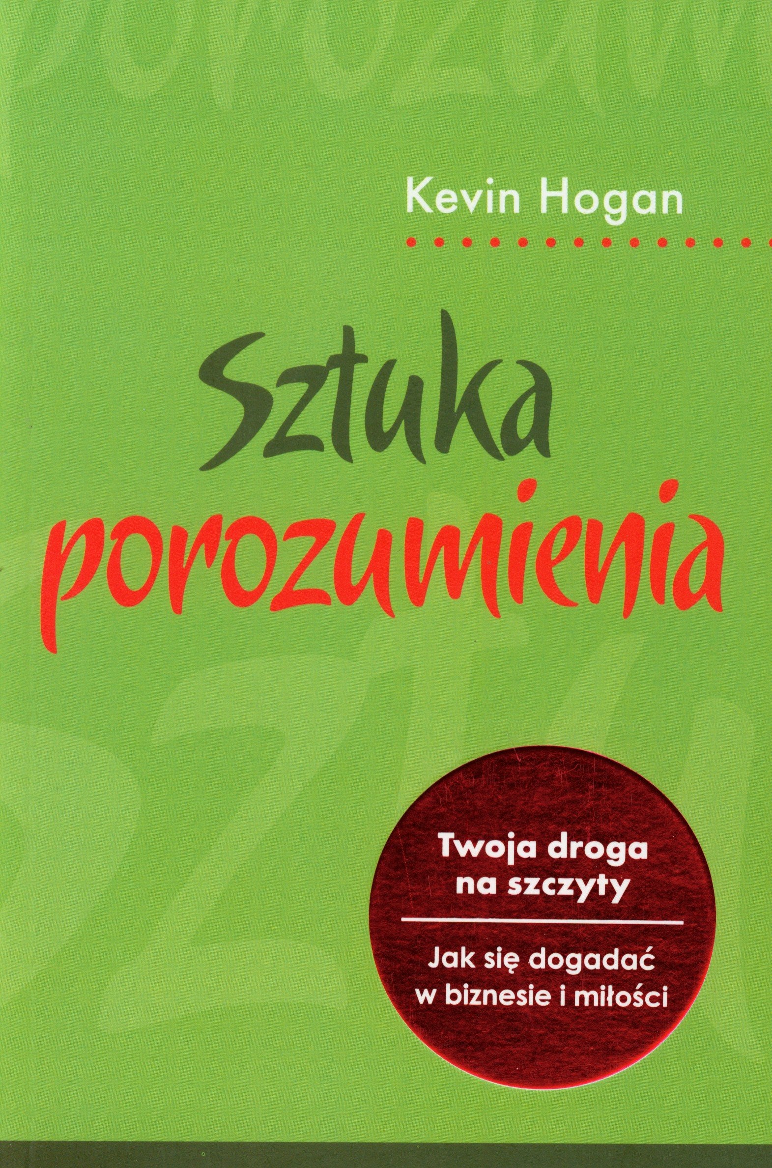 Sztuka porozumienia: Twoja droga na szczyty. Jak się dogadać w biznesie i miłości Books