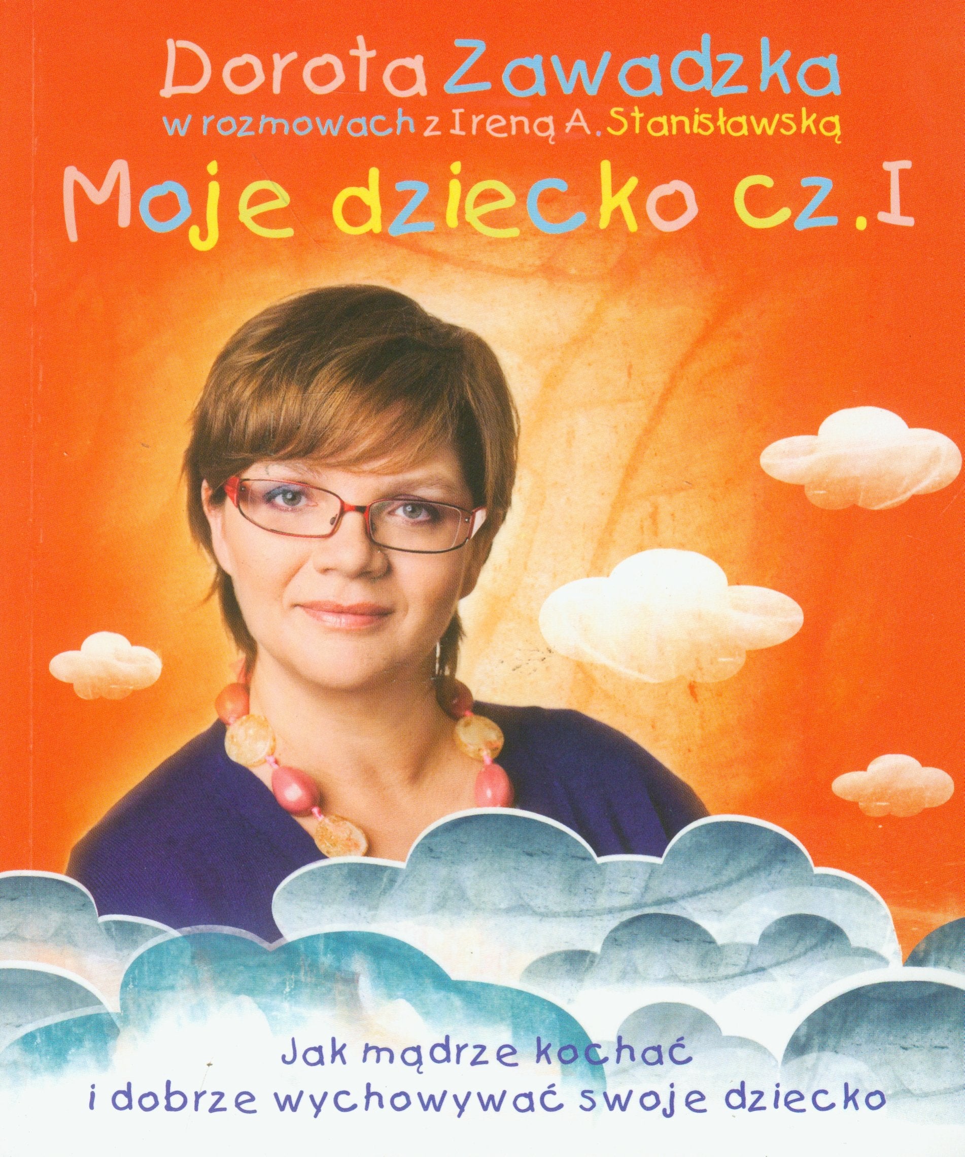 Moje dziecko część 1: Jak mądrze kochać i dobrze wychowywać dziecko Books
