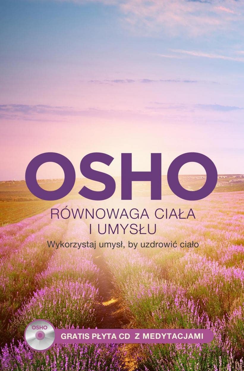 Rownowaga ciala i umyslu: Wykorzystaj umysł, by uzdrowić ciało (BIBLIOTEKA OSHO) Business, Finance & Career