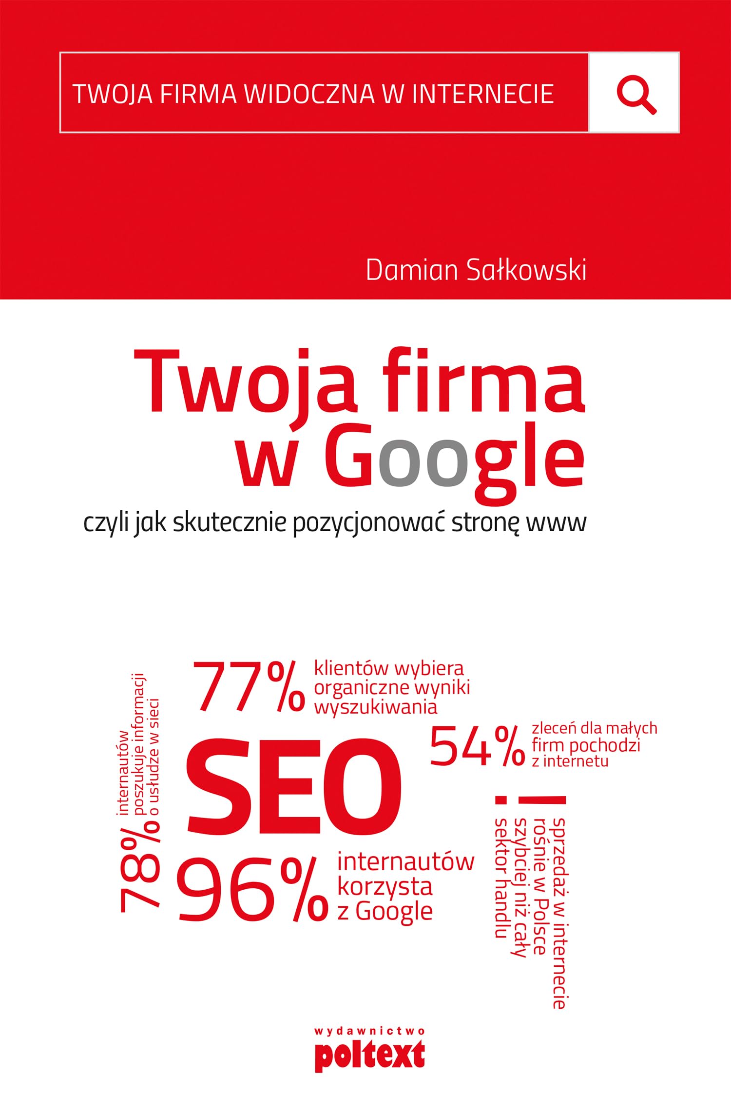 Twoja firma w Google, czyli jak skutecznie pozycjonować stronę www (TWOJA FIRMA WIDOCZNA W INTERNECIE) Books