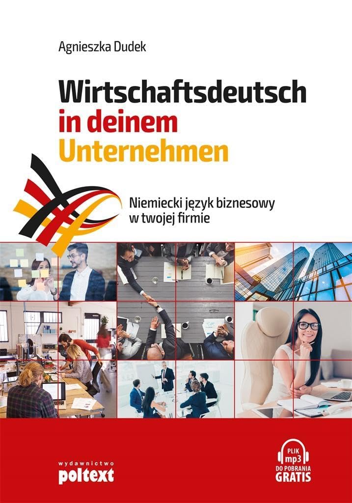 Wirtschaftsdeutsch in deinem Unternehmen: Niemiecki język biznesowy w twojej firmie Foreign Languages ​​& Dictionaries