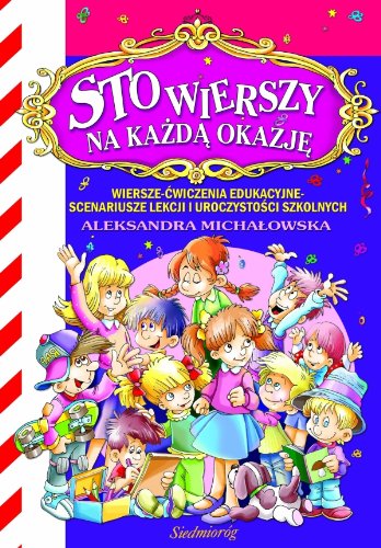 Sto wierszy na każdą okazję: Wiersze – ćwiczenia edukacyjne – scenariusze lekcji i uroczystości szkolnych Books