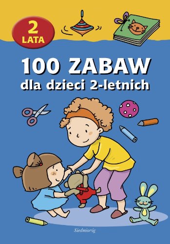 100 zabaw dla dzieci 2-letnich Books