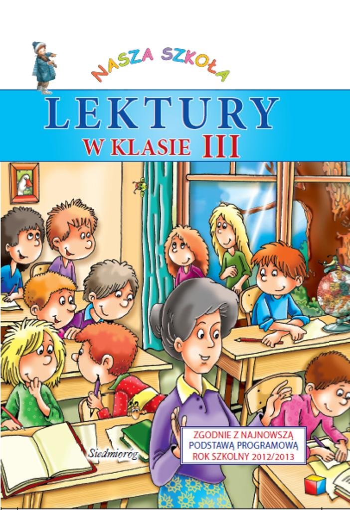 Lektury w klasie 3: Nasza szkoła (WYPISY W CELACH DYDAKTYCZNYCH DO JĘZYKA POLSKIEGO) Books