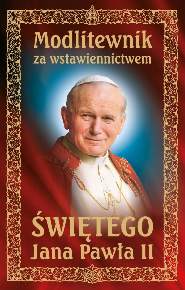 Modlitewnik za wstawiennictwem Swietego Jana Pawla II Books