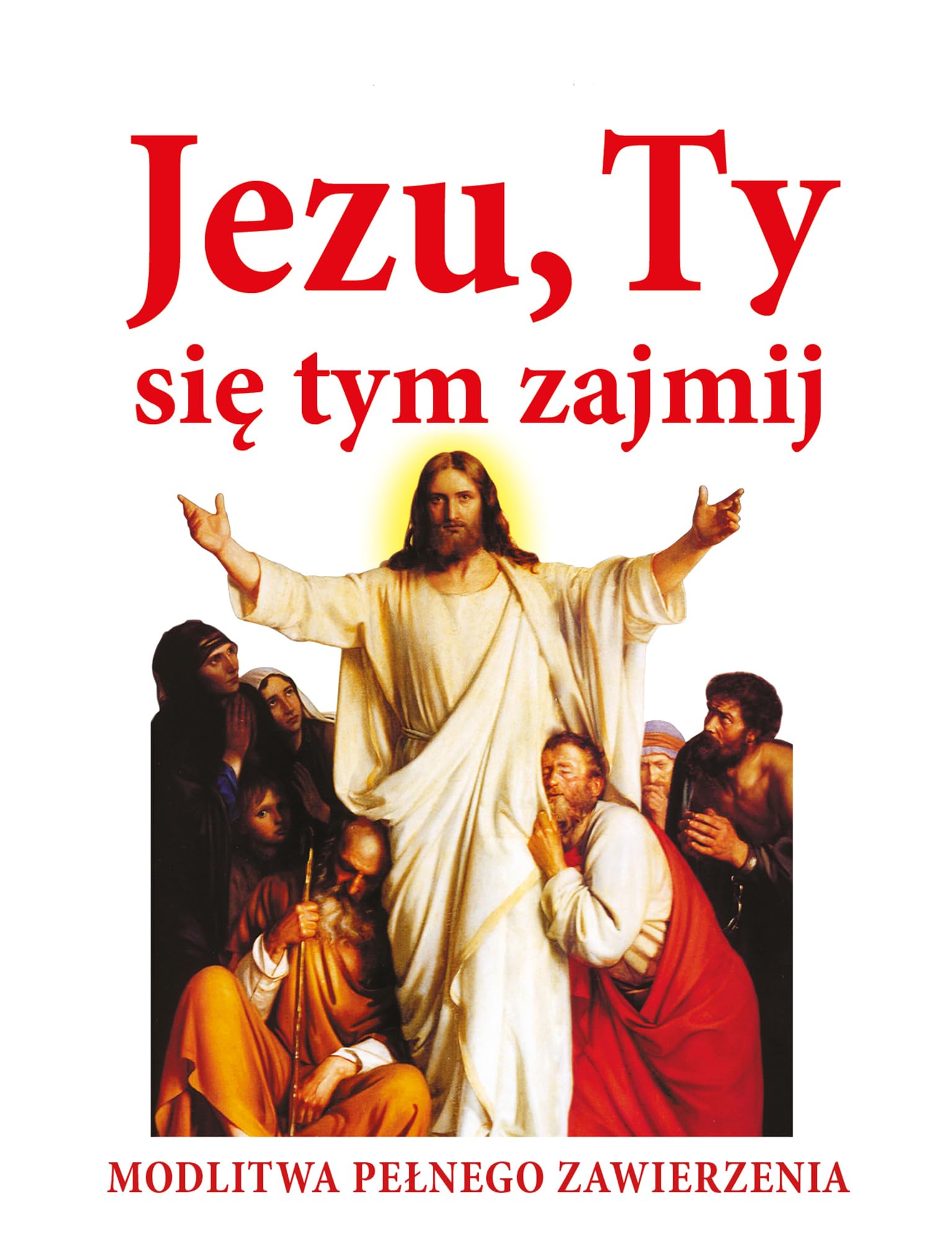 Jezu ty się tym zajmij: Modlitwa pełnego zawierzenia book