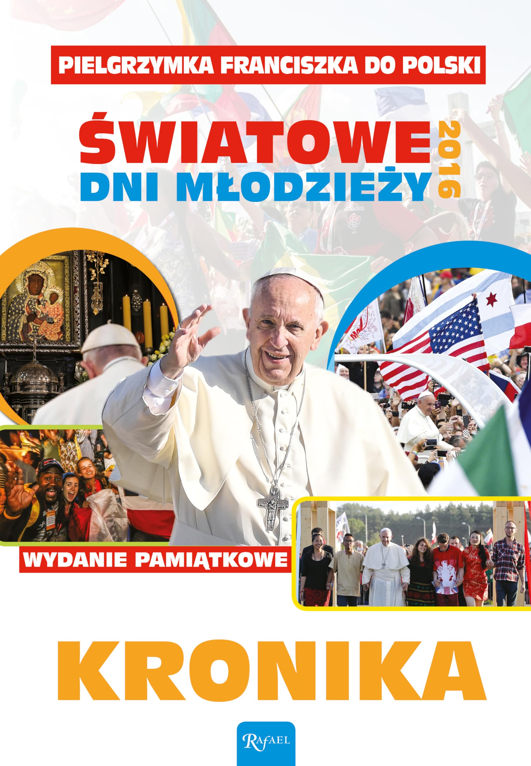 Pielgrzymka Franciszka do Polski Światowe dni młodzieży 2016 Kronika Books
