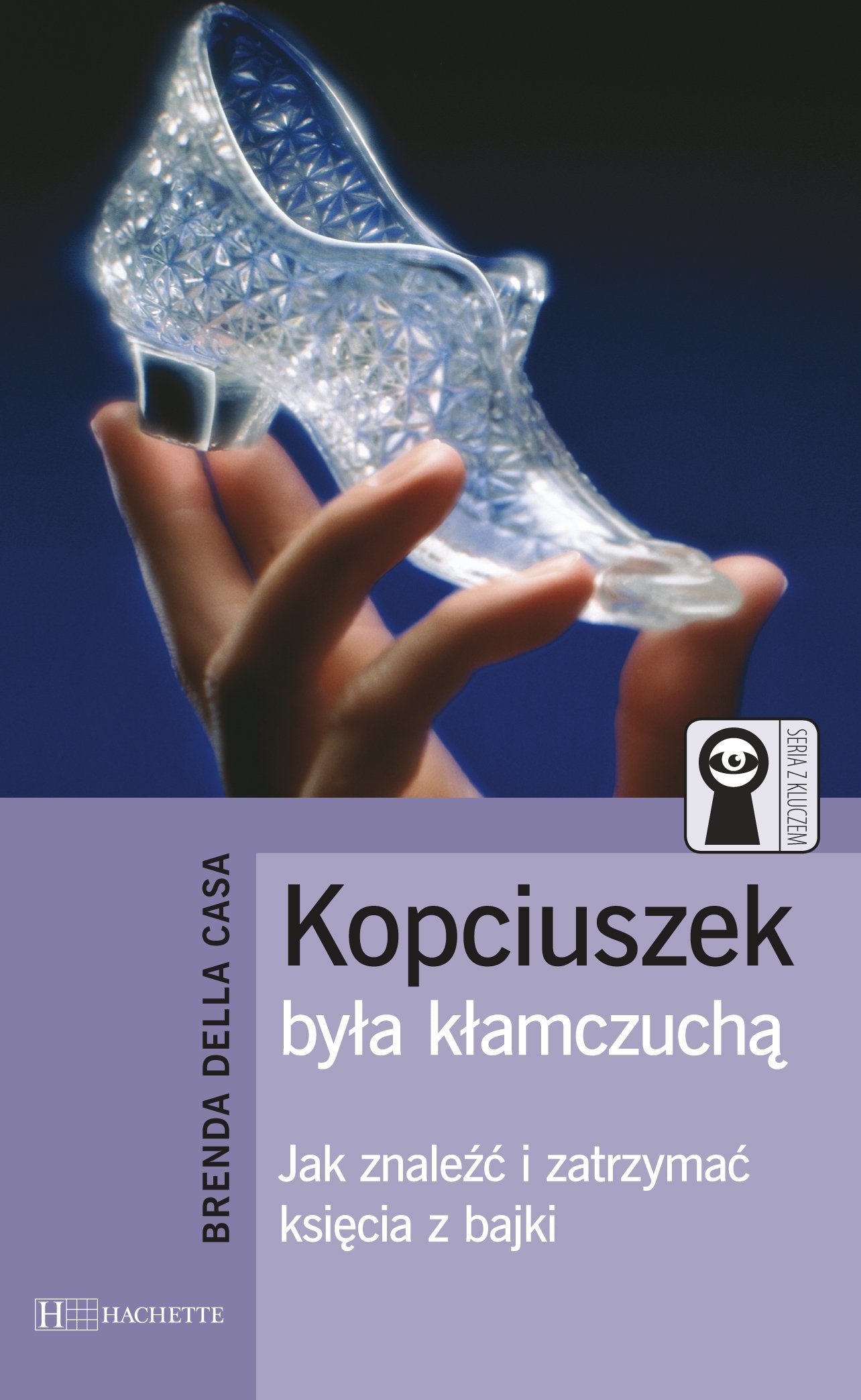 Kopciuszek była kłamczuchą Jak znaleźć i zatrzymać księcia z bajki book