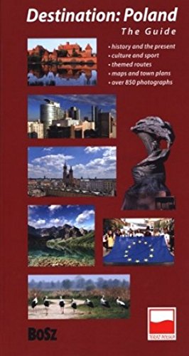 Destination Poland The Guide: Kierunek Polska Przewodnik. Wersja angielska Books