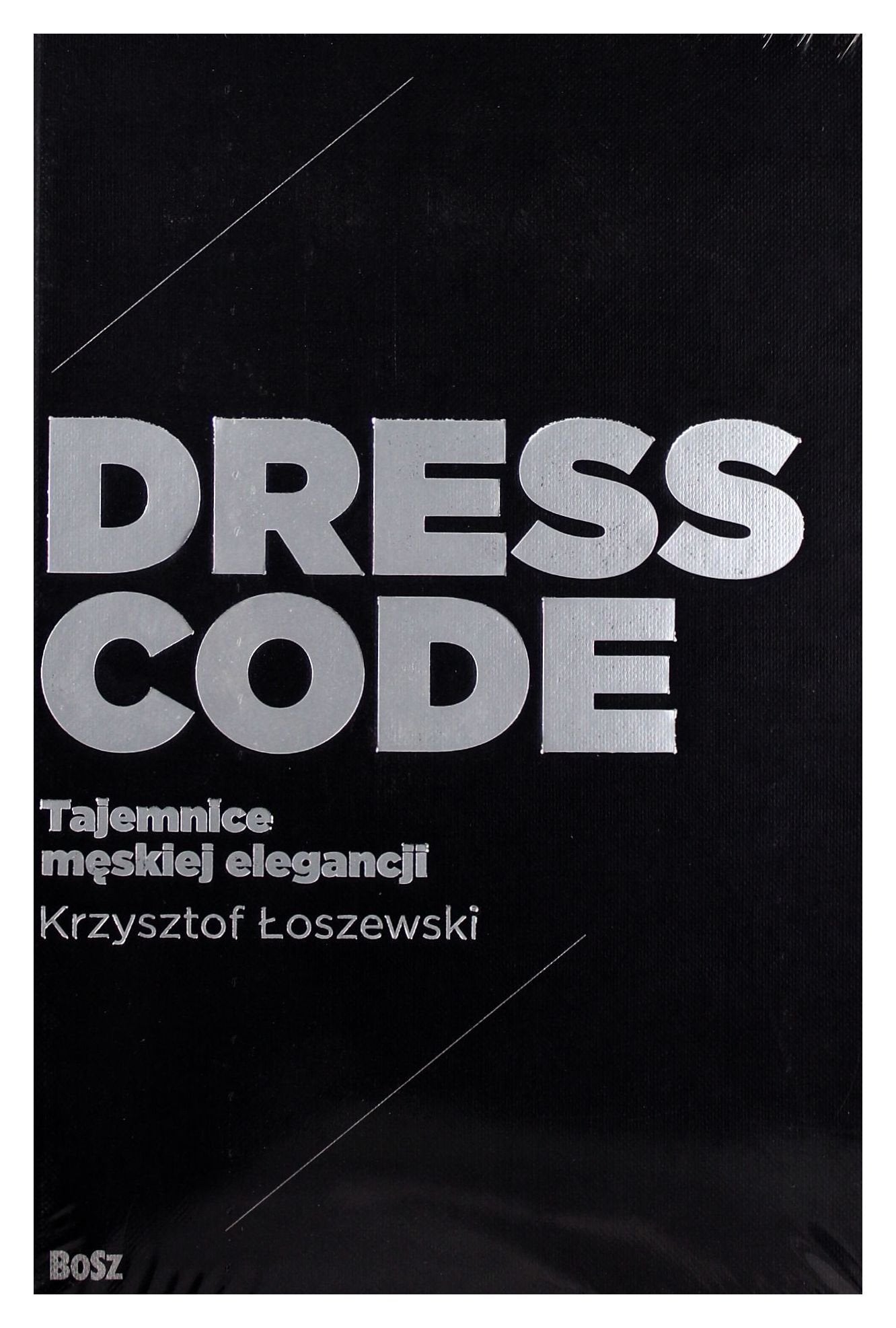 Loszewski, K: Dress Code Tajemnice meskiej elegancji Social Sciences
