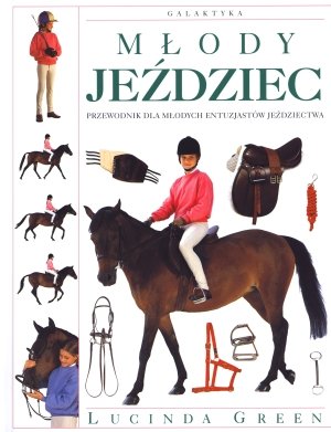 Mlody jezdziec. Przewodnik dla mlodych entuzjastow jezdziectwa book
