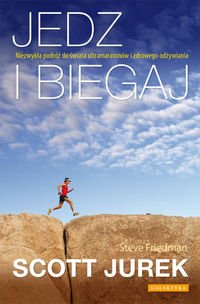 Jedz i biegaj. Niezwykla podroz do swiata ultra maratonow i zdrowego odzywiania Books