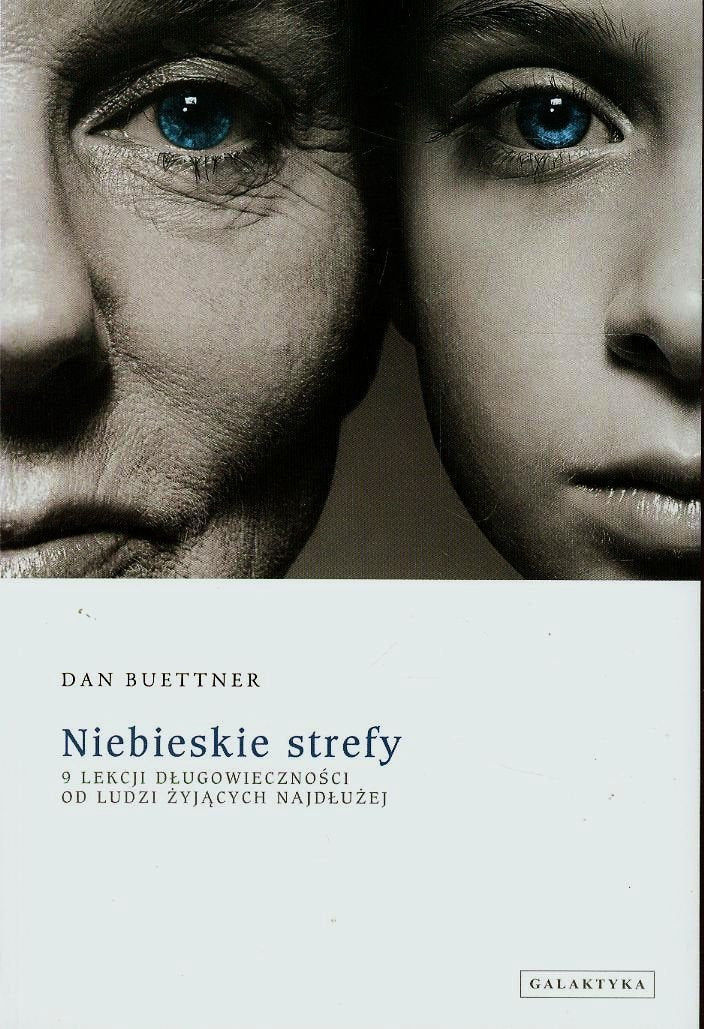 Niebieskie strefy 9 lekcji dlugowiecznosci od ludzi zyjacych najdluzej Social Sciences
