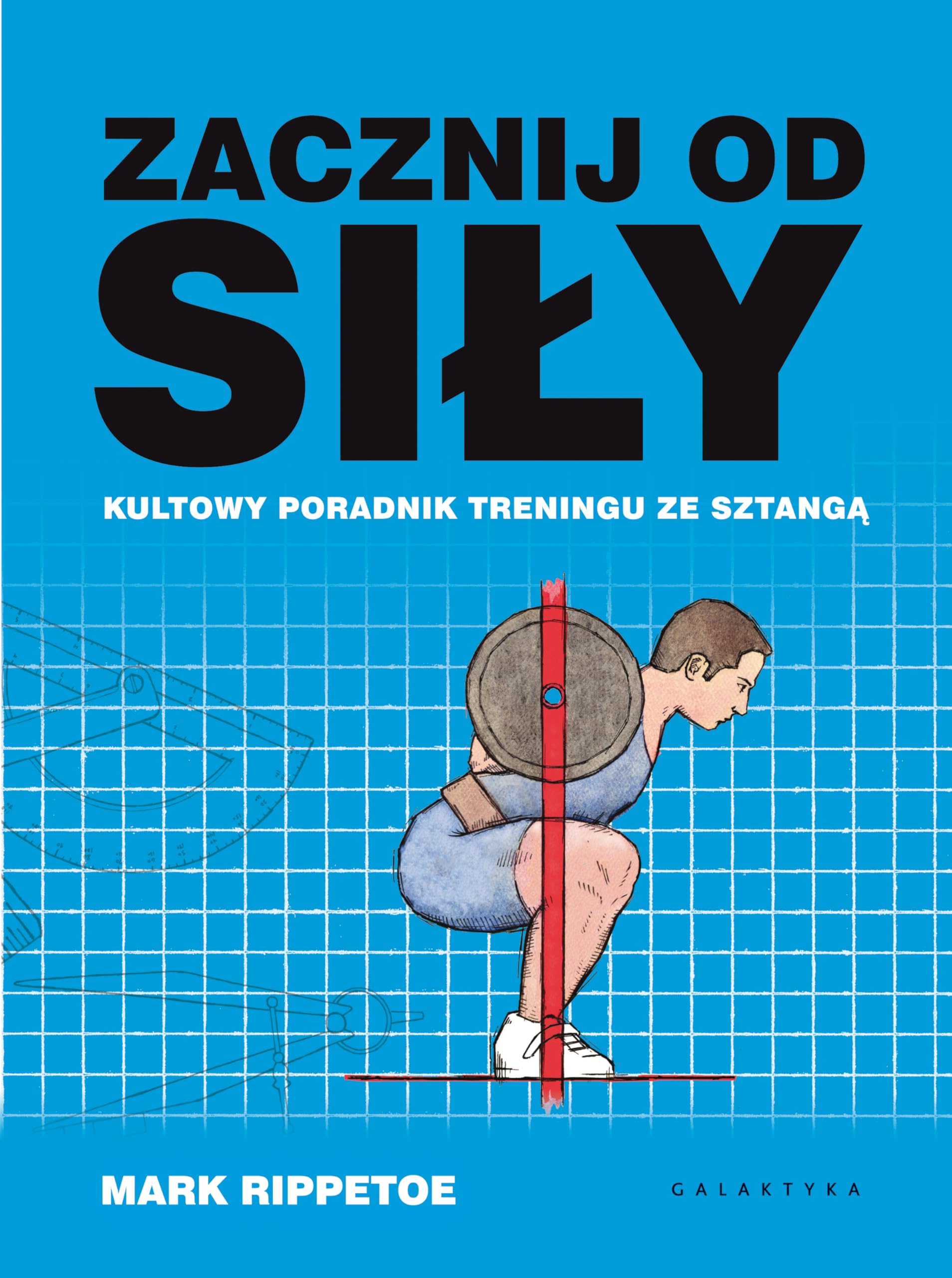 Zacznij od sily Kultowy poradnik treningu ze sztanga Learning & Reference