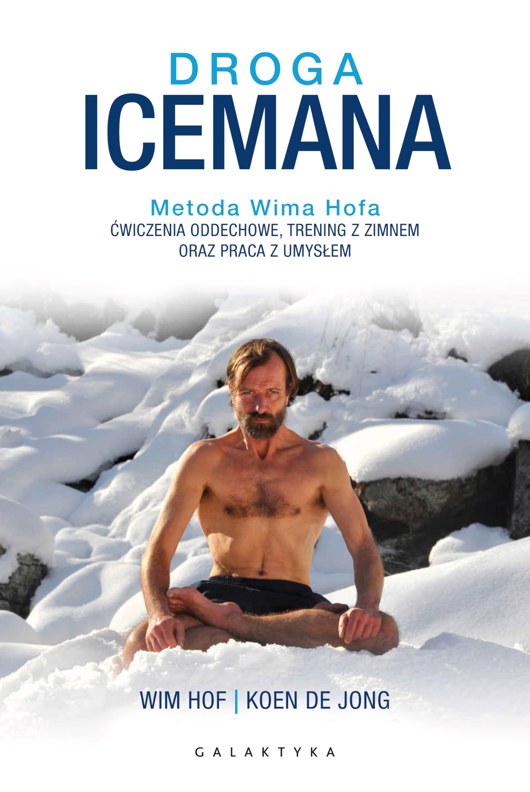 Droga Icemana. - Wim Hof, Jong de Koen Books