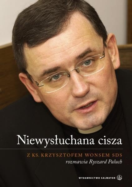 Niewysłuchana cisza: Z Ks. Krzysztofem Wonsem SDS rozmawia Ryszard Paluch Books