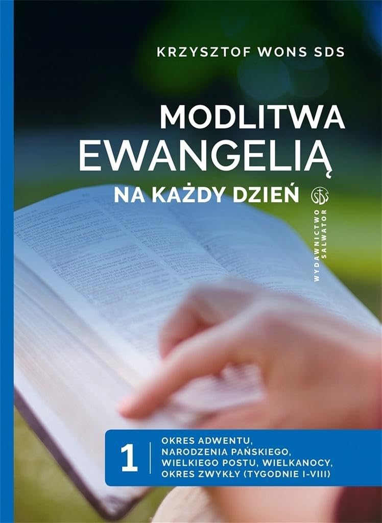 Modlitwa EwangeliÄ na kaĹzdy dzieĹ (Tom 1) Okres Adwentu, Narodzenia PaĹskiego, Wielkiego Postu, Wielkanocy, Okres zwykĹy (tyg. I-VIII) - Krzysztof Wons Books