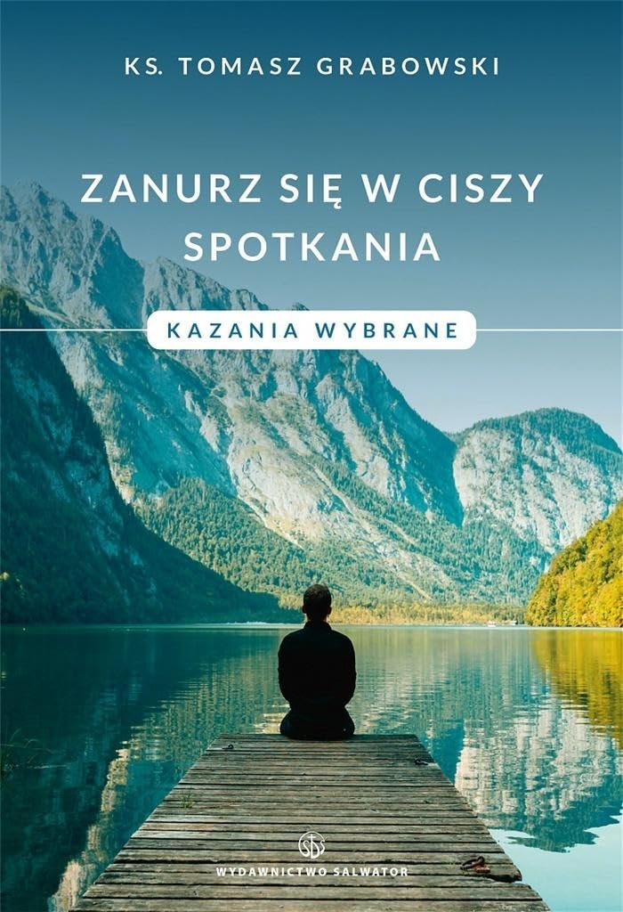 Zanurz się w ciszy spotkania. Kazania wybrane Books