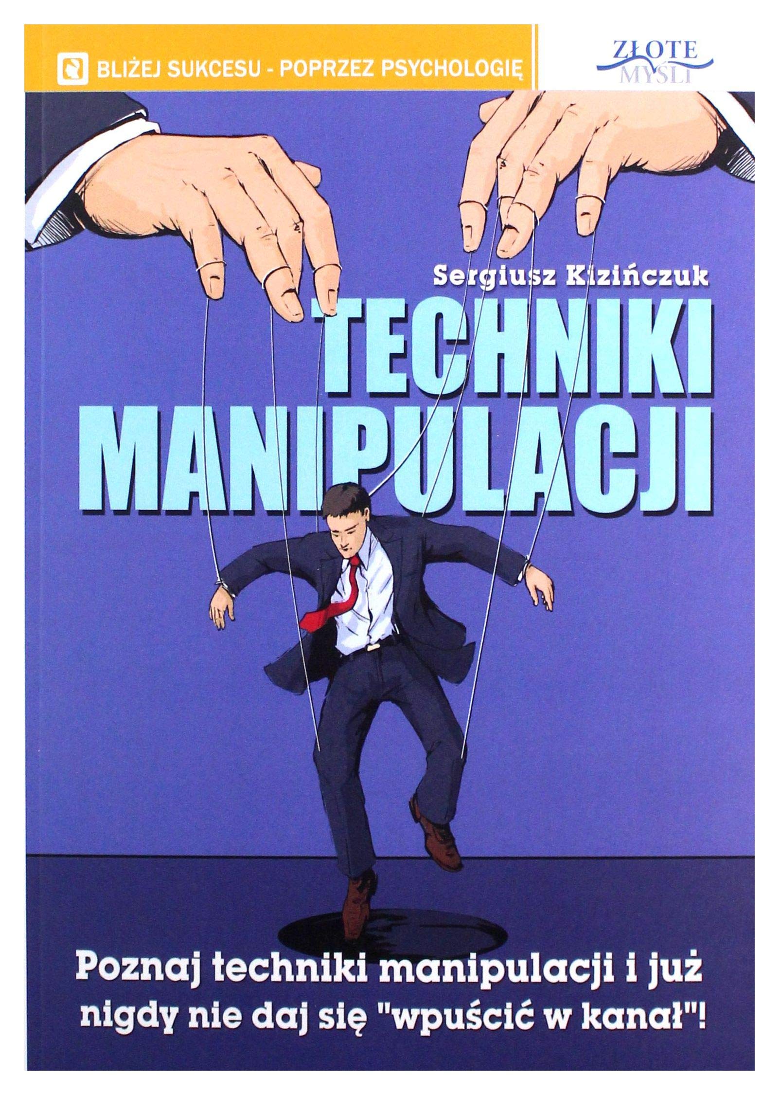 Techniki manipulacji - Sergiusz KiziĹczuk Books