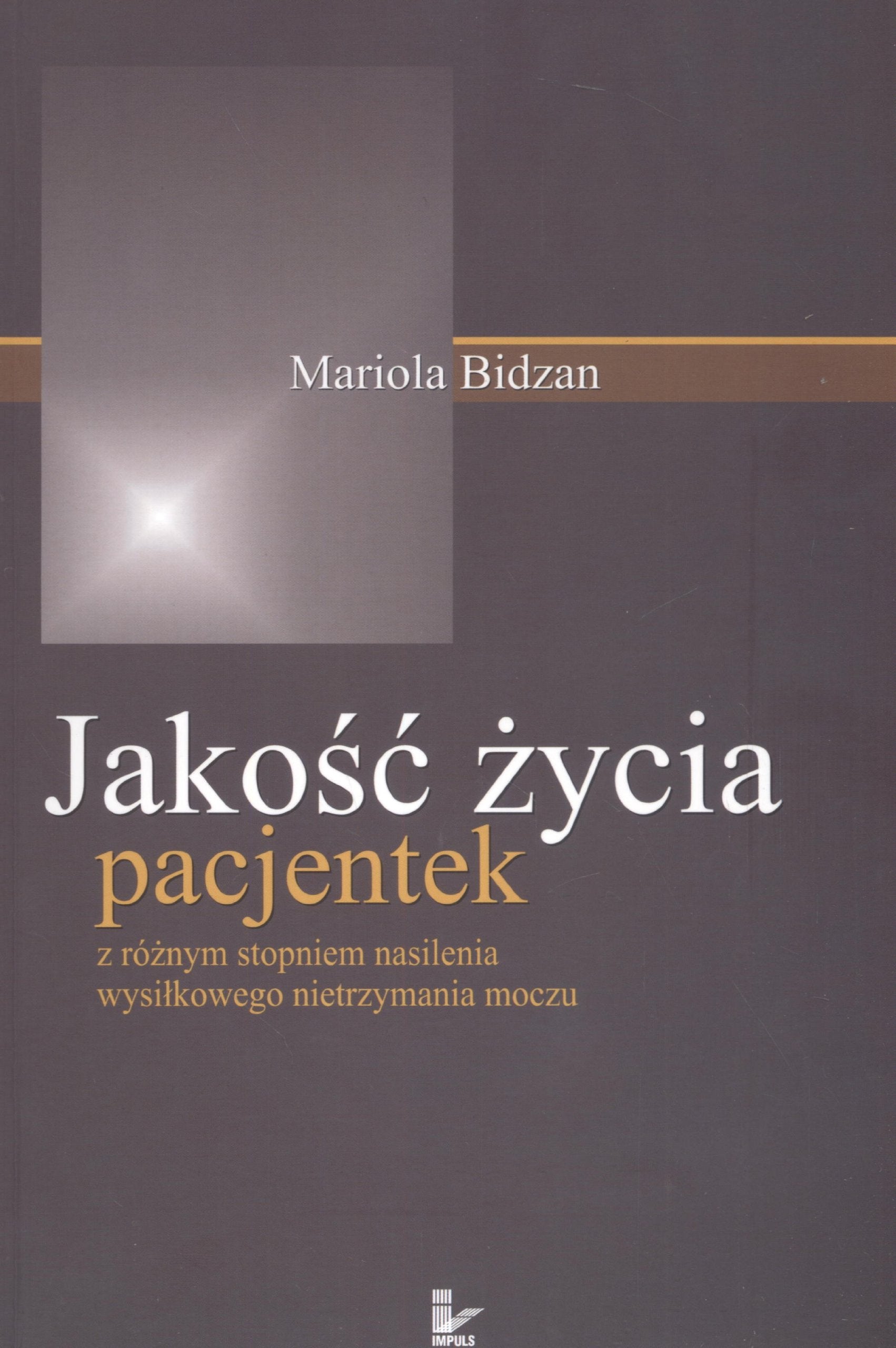 Jakość życia pacjentek z różnym stopniem nasilenia wysiłkowego nietrzymania moczu Books
