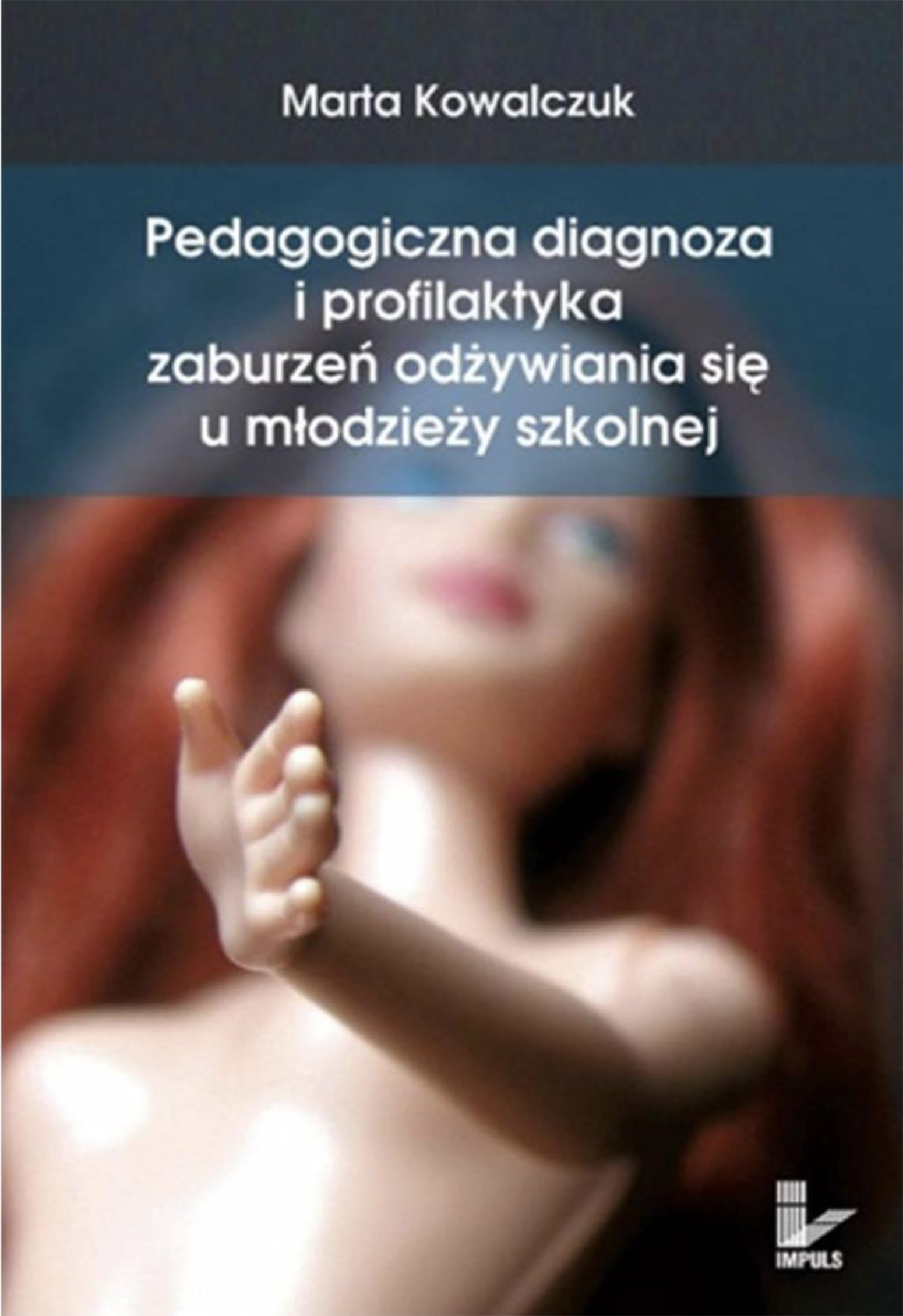 Pedagogiczna diagnoza i profilaktyka zaburzen odzywiania sie u mlodziezy szkolnej Books