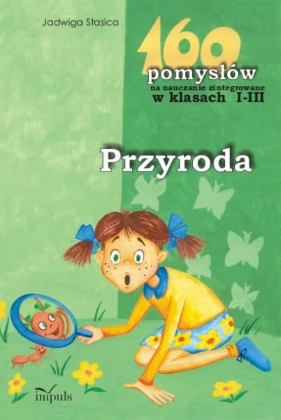 Przyroda 160 pomysłów na nauczanie zintegrowane w klasach 1-3 Books