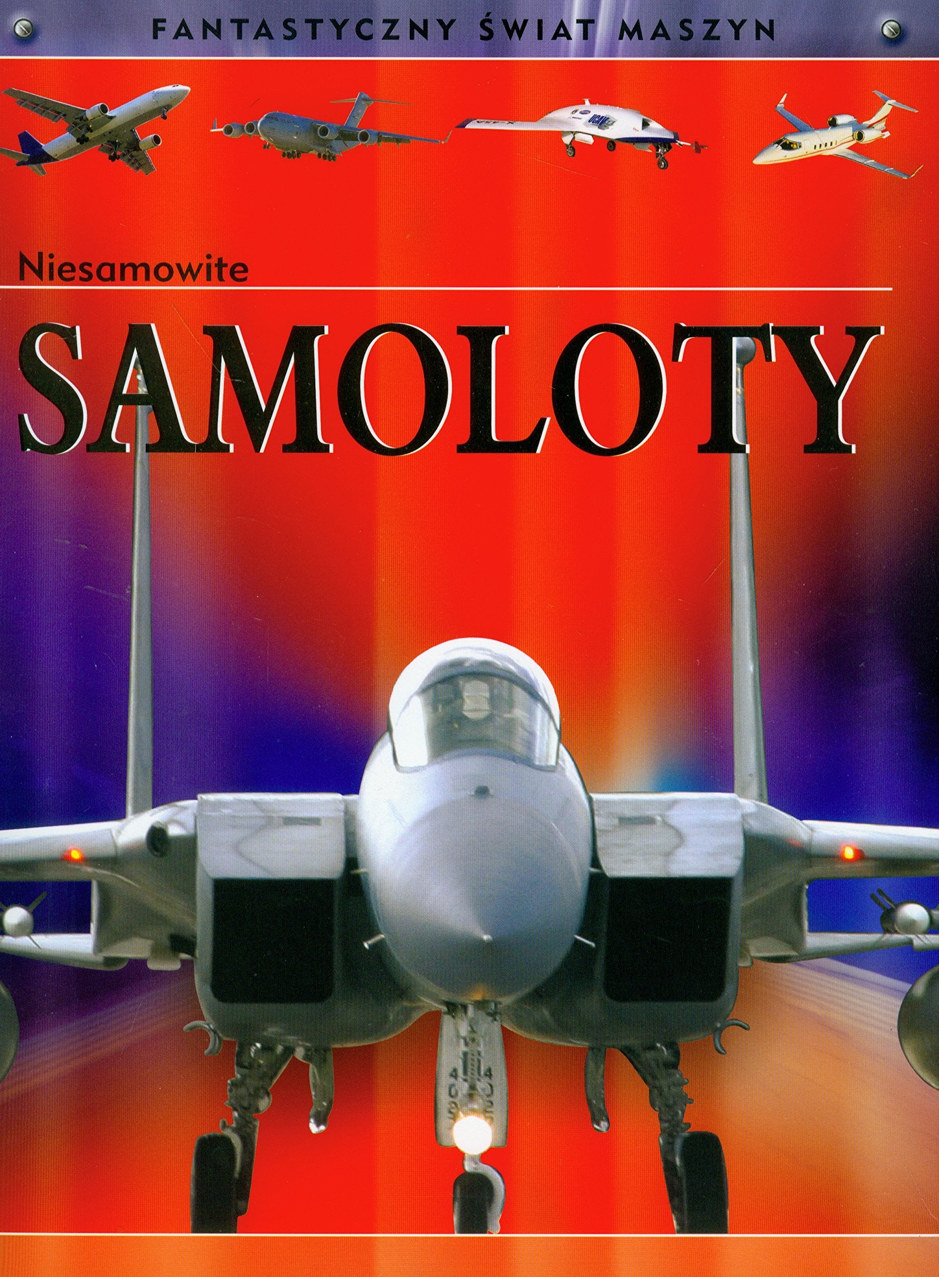 Niesamowite samoloty (FANTASTYCZNY ŚWIAT MASZYN) Books