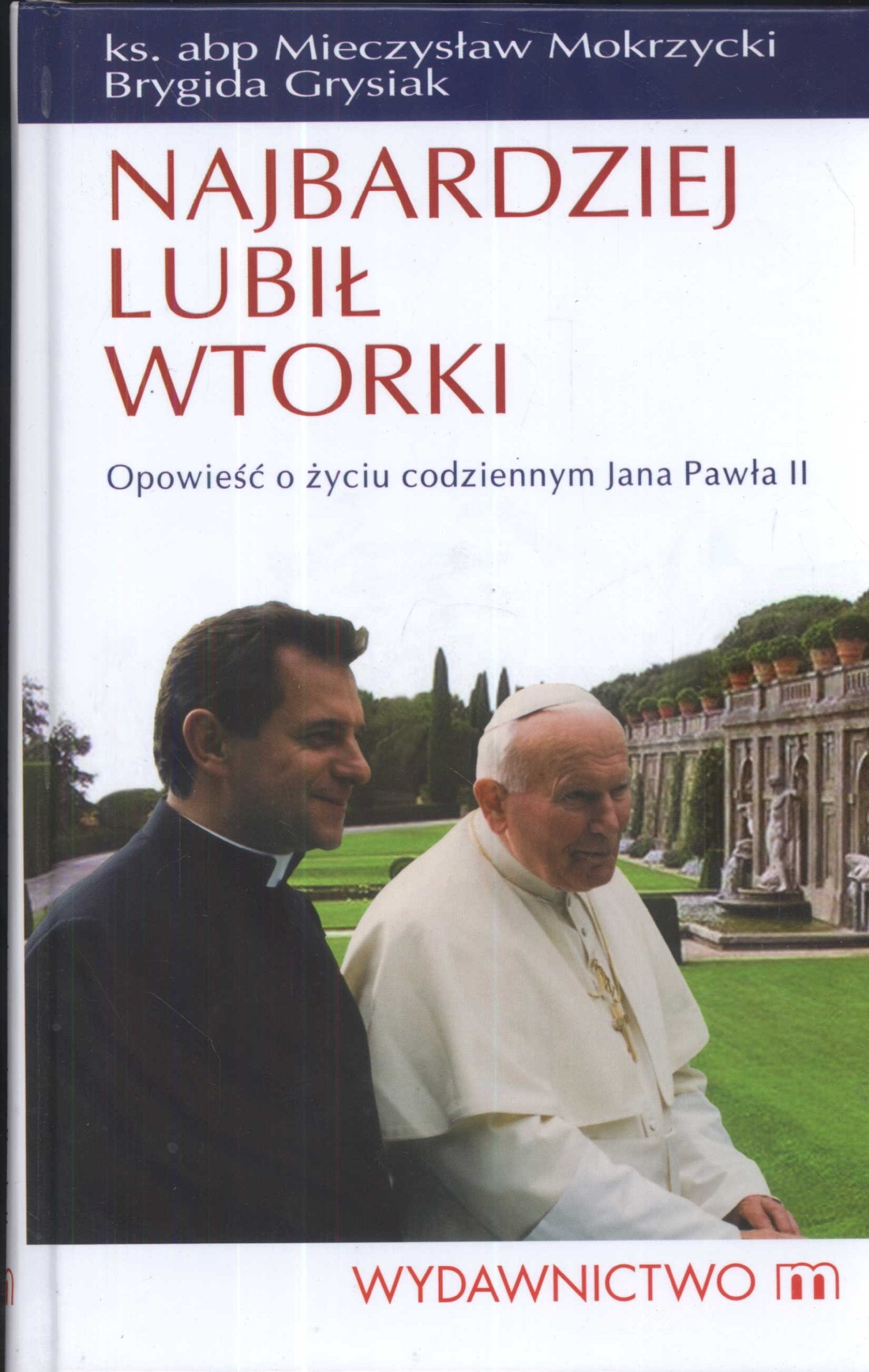 Najbardziej lubił wtorki: Opowieść o życiu codziennym Jana Pawła II Books
