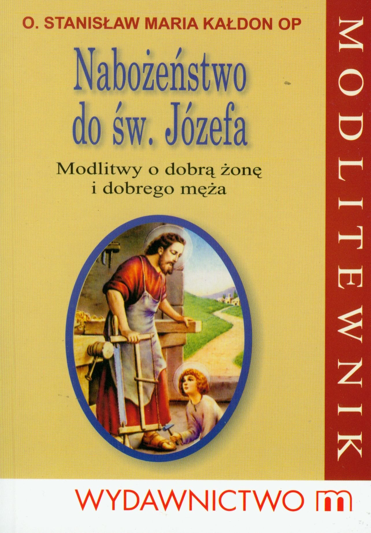 Nabożeństwo do świętego Józefa: Modlitwy o dobrą żonę i dobrego męża Books