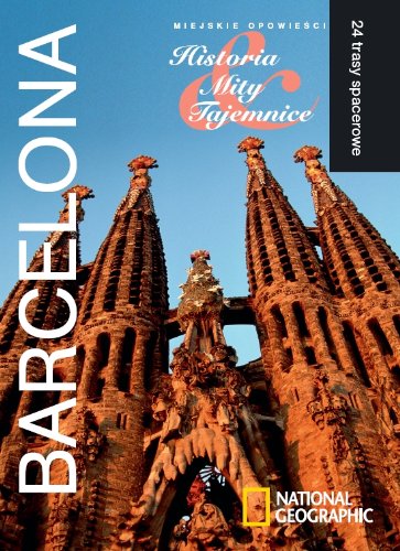 Barcelona. Miejskie opowieści: Historia, Mity, Tajemnice. 24 trasy spacerowe book