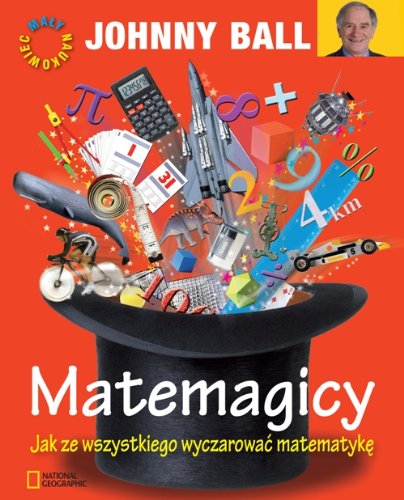 Matemagicy Jak ze wszystkiego wyczarować matematykę Books