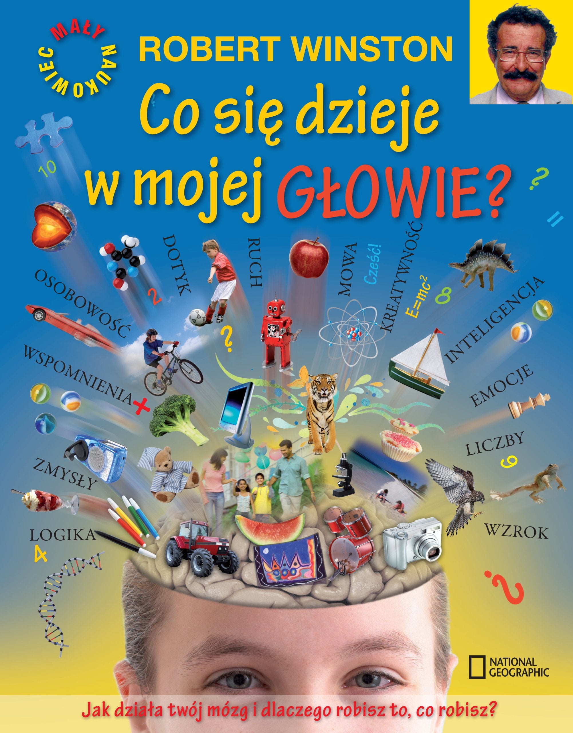 Co się dzieje w mojej głowie?: Jak działa twój mózg i dlaczego robisz to, co robisz? Books