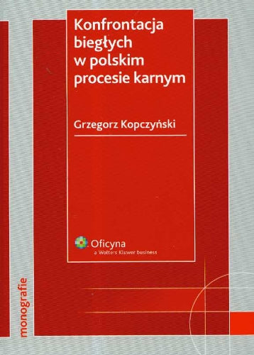 Konfrontacja biegłych w polskim procesie karnym: Stan prawny: 23.05.2008 r. (MONOGRAFIE) Books