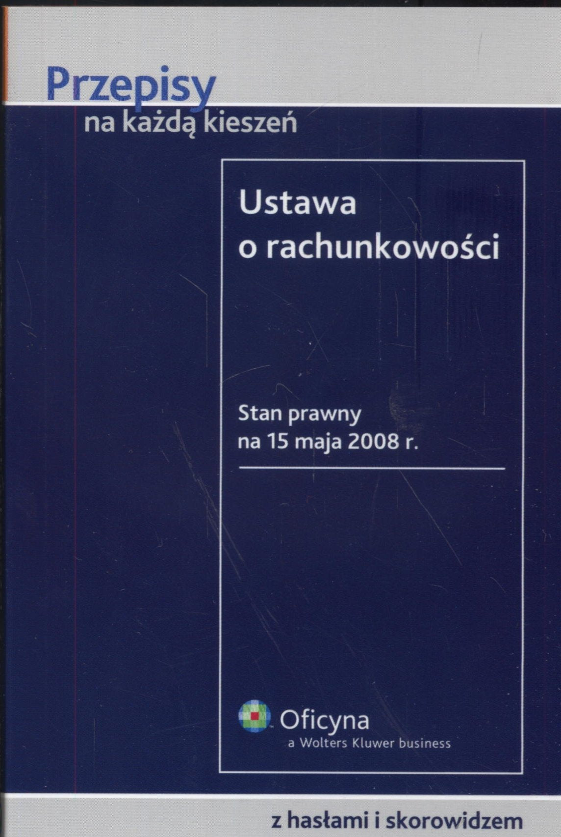 Ustawa o rachunkowości: Stan prawny: 15.05.2008 r. (PRZEPISY NA KAŻDĄ KIESZEŃ) Books
