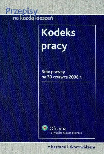 Kodeks pracy: Stan prawny: 30.06.2008 r. (PRZEPISY NA KAŻDĄ KIESZEŃ) Books