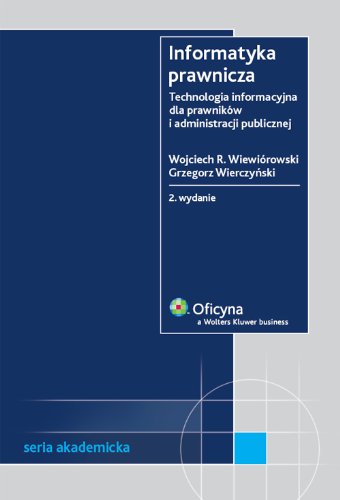 Informatyka prawnicza. Technologia informacyjna dla prawników i administracji publicznej (SERIA AKADEMICKA) Books
