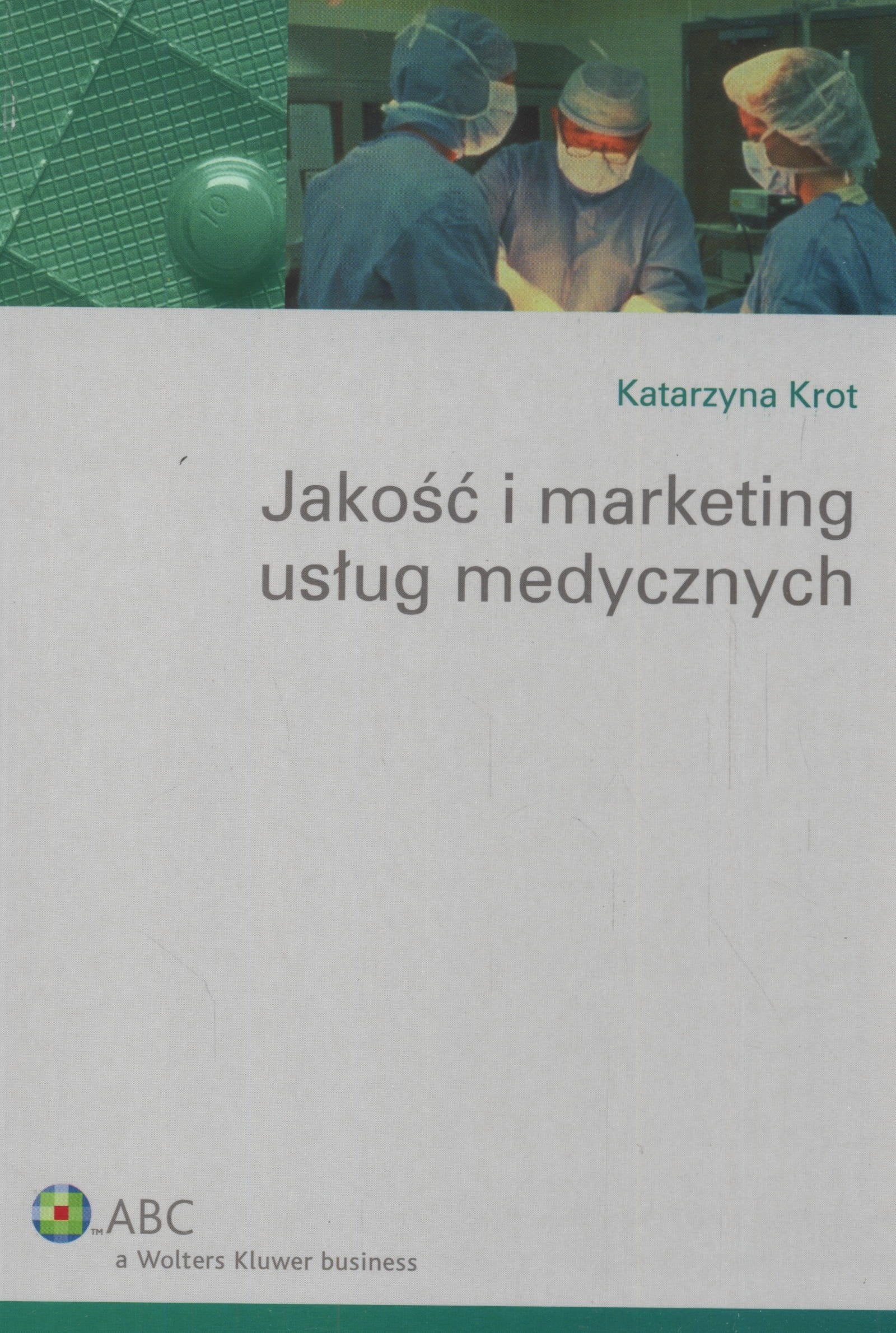 Jakość i marketing usług medycznych (PORADNIKI BRANŻOWE) Books