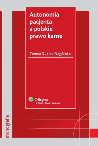 Autonomia pacjenta a polskie prawo karne (MONOGRAFIE) Books