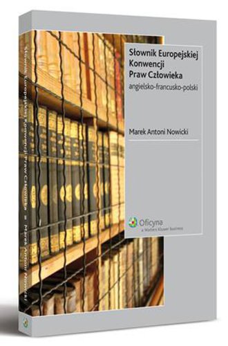 Slownik Europejskiej Konwencji Praw Czlowieka angielsko-francusko-polski Law