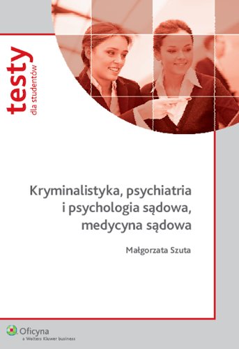 Kryminalistyka psychiatria i psychologia sądowa, medycyna sądowa. Testy dla studentów Books
