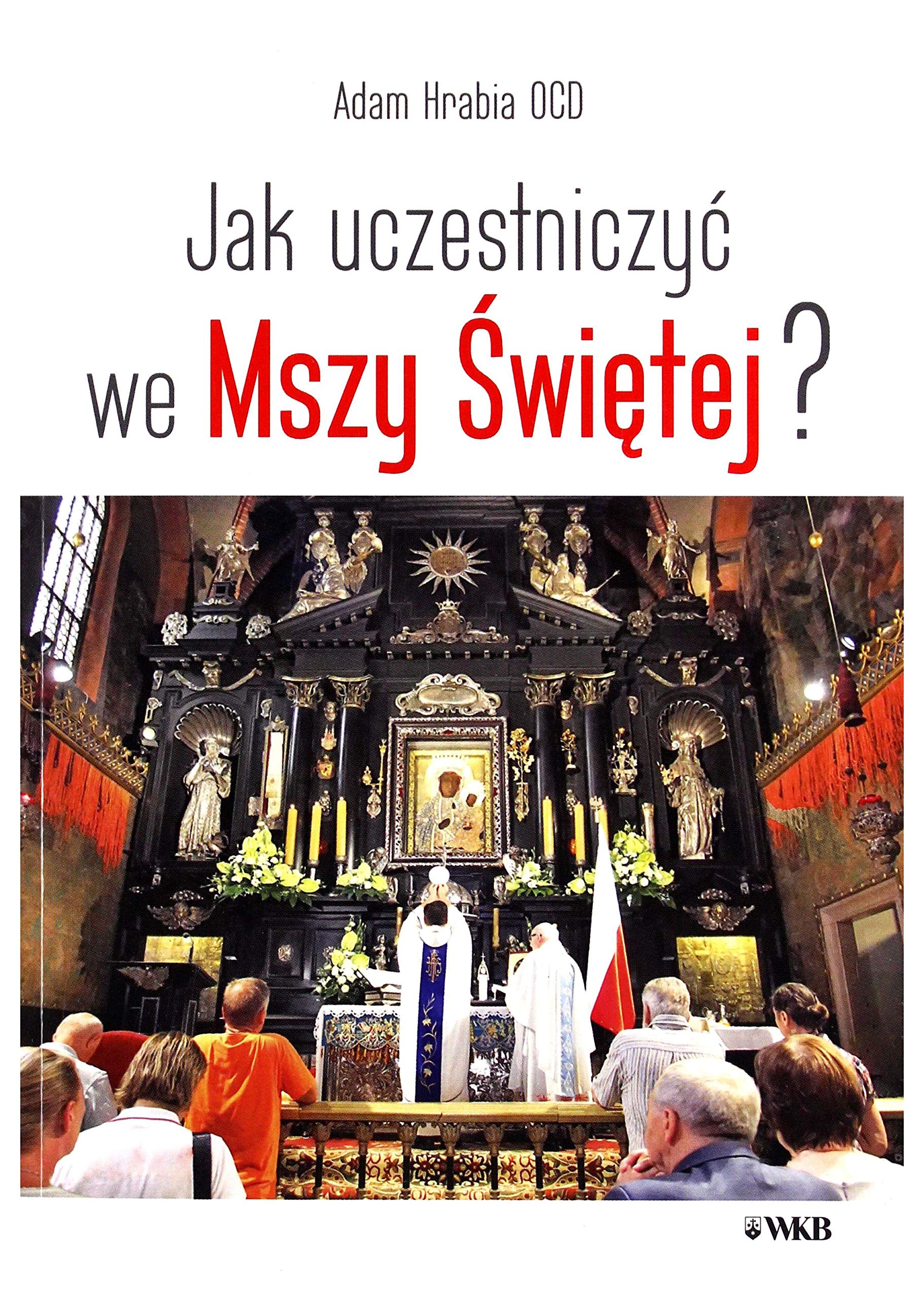 Jak uczestniczyć we Mszy Świętej - Adam Hrabia Books