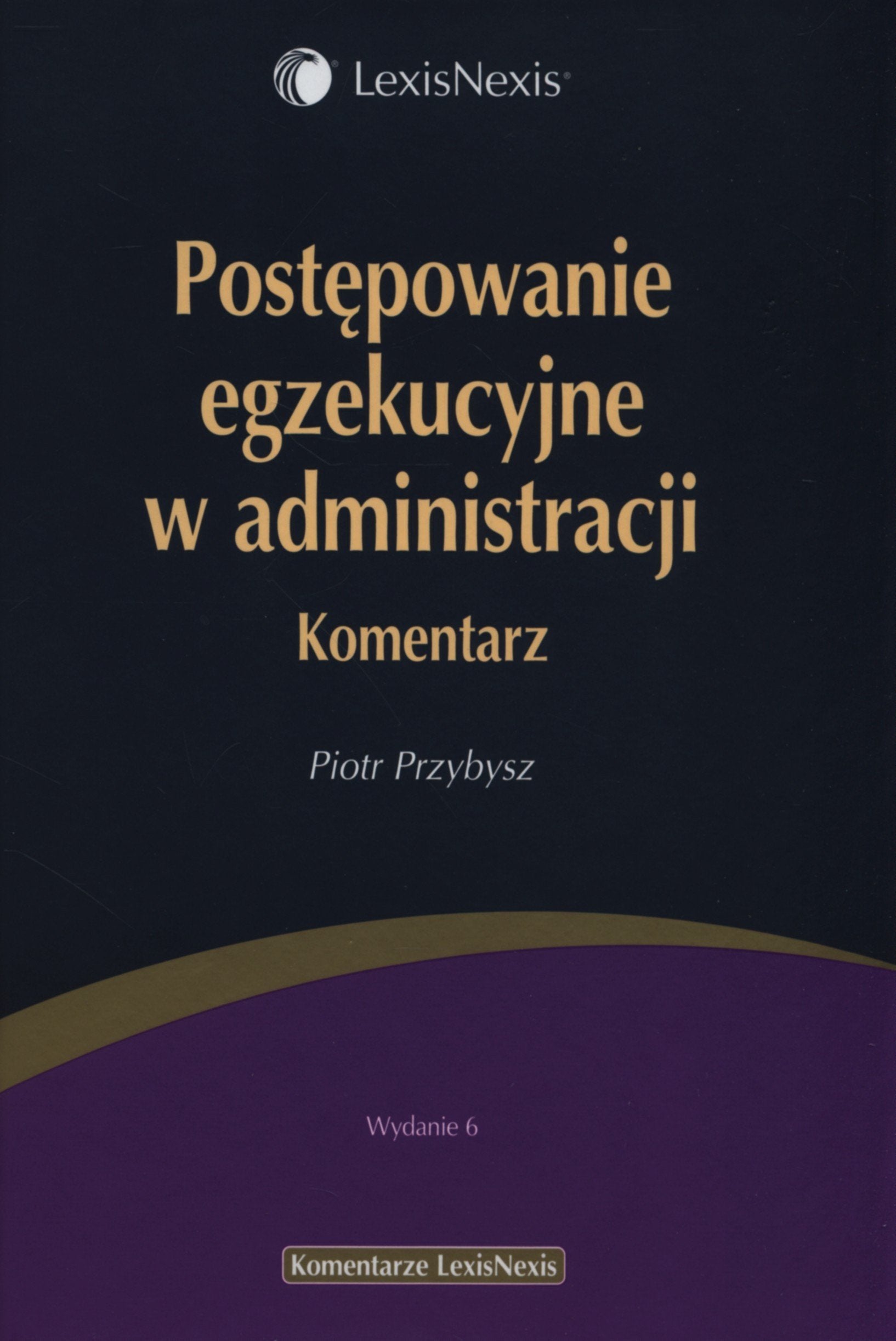 Postepowanie egzekucyjne w administracji Komentarz (KOMENTARZE LEXISNEXIS) Law