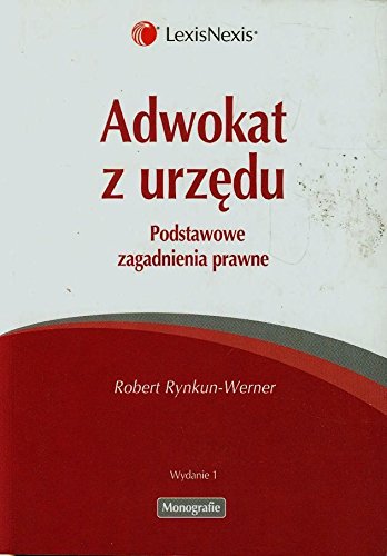 Adwokat z urzedu: Podstawowe zagadnienia prawne (MONOGRAFIE) Law