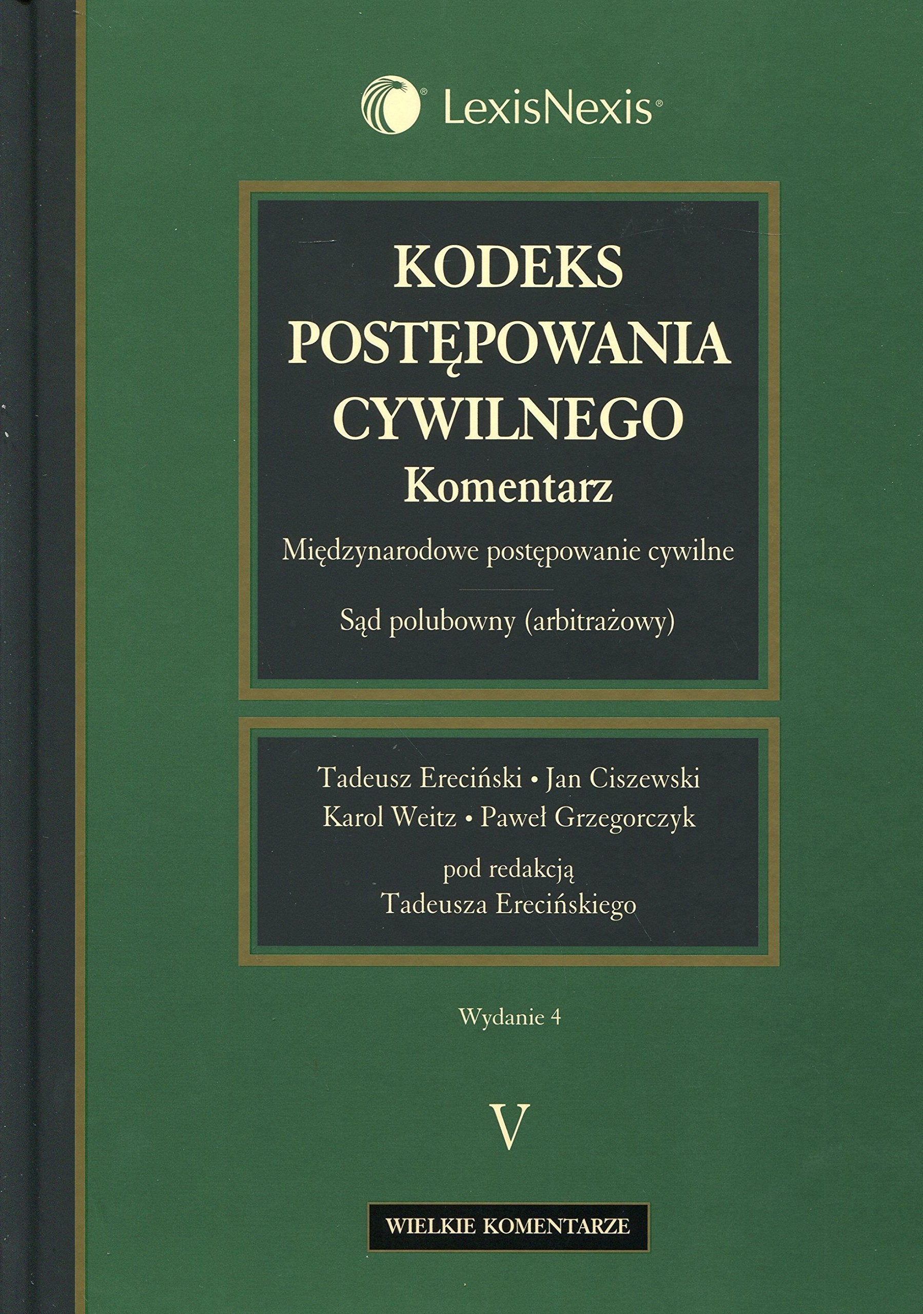 Kodeks postepowania cywilnego Komentarz Tom 5: Międzynarodowe postępowanie cywilne. Sąd polubowny (arbitrażowy) (WIELKIE KOMENTARZE) Law