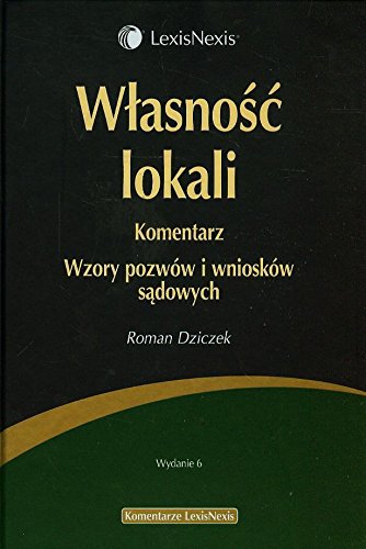 Wlasnosc lokali Komentarz Wzory pozwow i wnioskow sadowych (KOMENTARZE LEXISNEXIS) Law